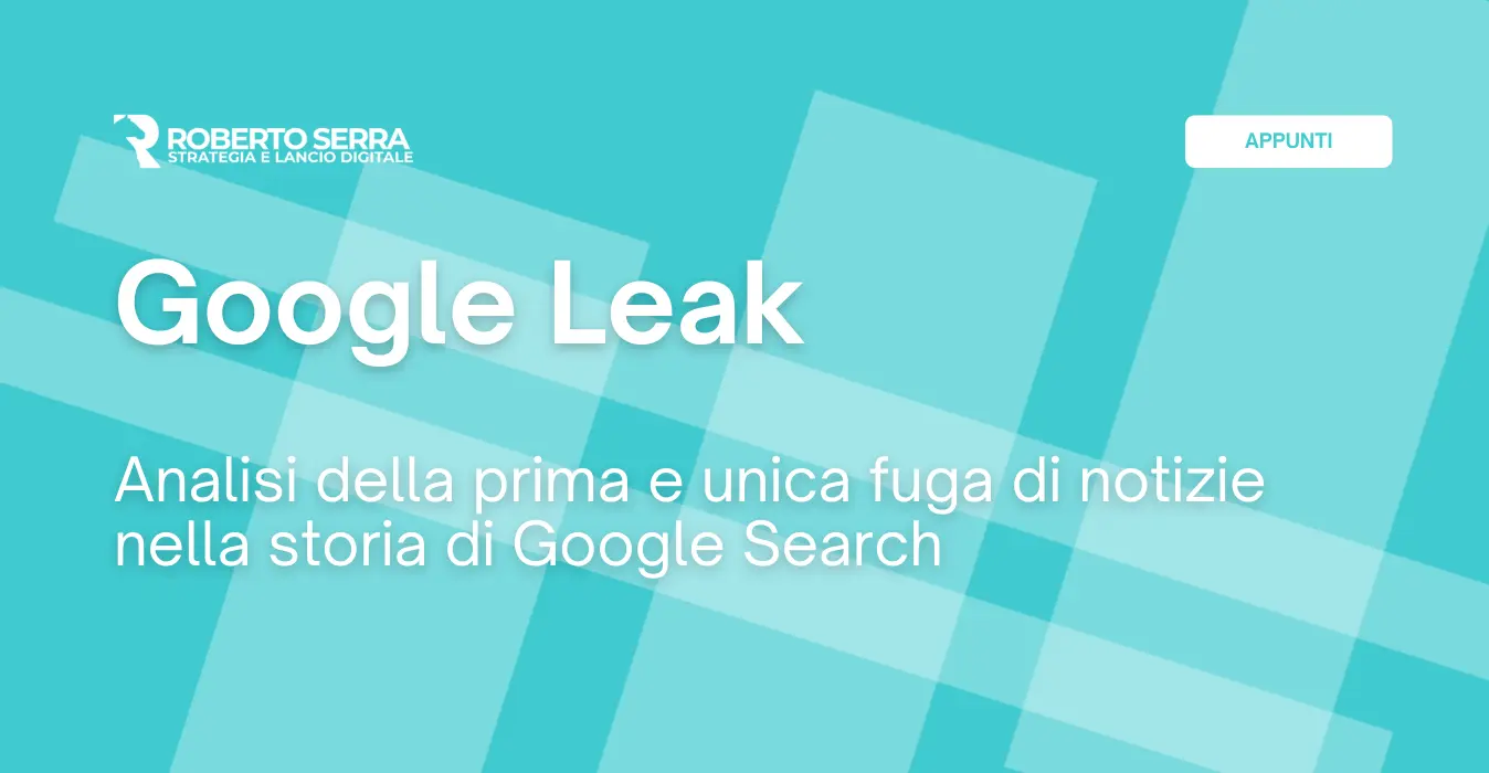 Analisi del “Google Leak”: cambia tutto (o niente) nella SEO?