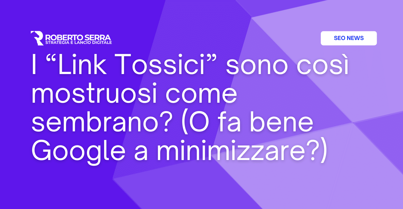 I “link tossici” sono così mostruosi come sembrano? (O fa bene Google a minimizzare?)