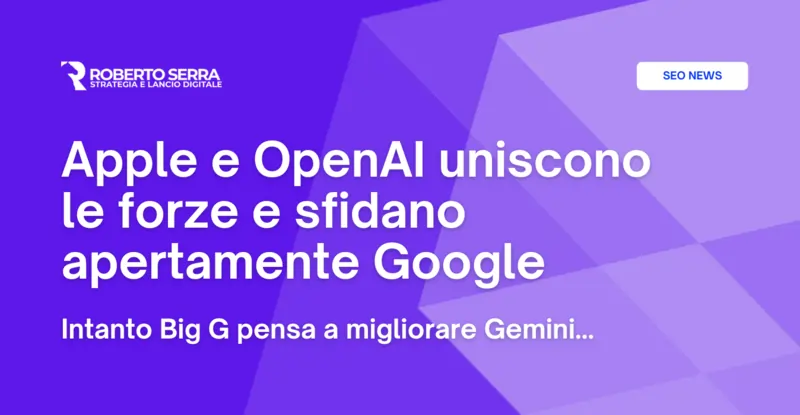 Apple e OpenAI uniscono le forze e sfidano apertamente Google