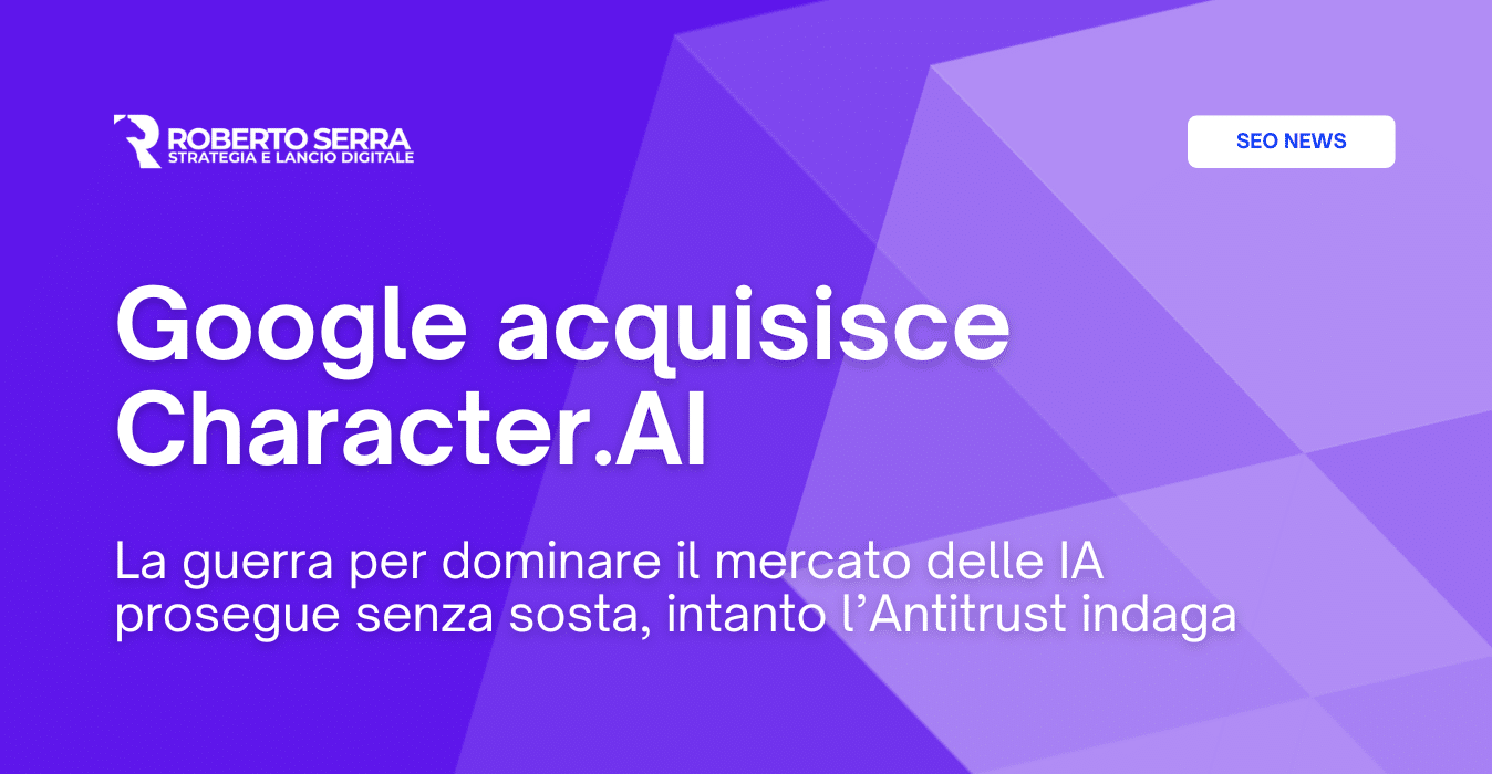 Google acquisisce Character.AI: la competizione tra i colossi tecnologici per le intelligenze artificiali si inasprisce