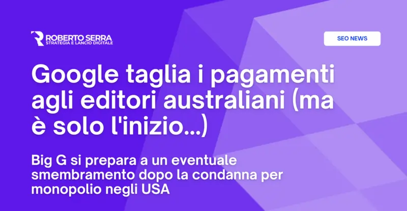 Google taglia i pagamenti agli editori australiani (ma è solo l’inizio…)