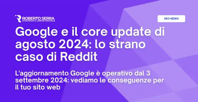 Google e il core update di agosto 2024: lo strano caso di Reddit