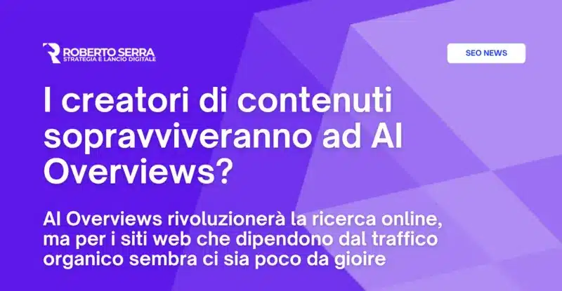 I creatori di contenuti sopravvivranno ad AI Overviews? (E AI Overviews riuscirà a fare a meno di loro?)