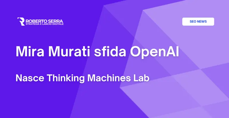 Mira Murati sfida OpenAI: nasce Thinking Machines Lab